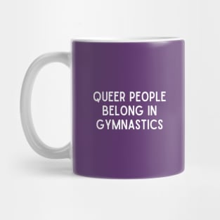 Queer People Belong In Gymnastics (White, Font 1) Mug